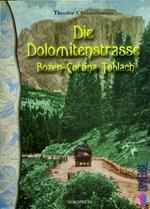 Die Dolomitenstrasse: Bozen-Cortina-Toblach