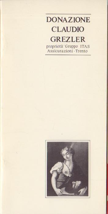 Donazione Claudio Grezler: proprietà Gruppo ITAS assicurazioni. Trento - Nicolò Rasmo - copertina
