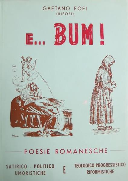 E. bum!: poesie romanesche satirico politico umoristiche e cattolico progressistico riformistiche - Gaetano Fofi - copertina