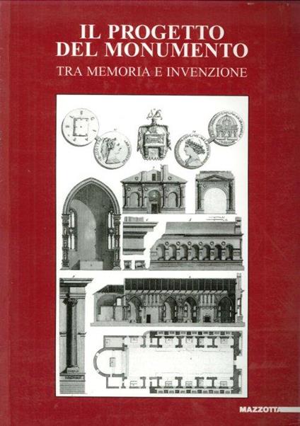 Il progetto del monumento. Tra memoria e invenzione. Ediz. illustrata - copertina