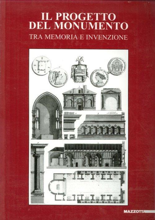 Il progetto del monumento. Tra memoria e invenzione. Ediz. illustrata - copertina