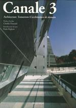 Canale 3. Architecture tomorrow-L'architecture de demain