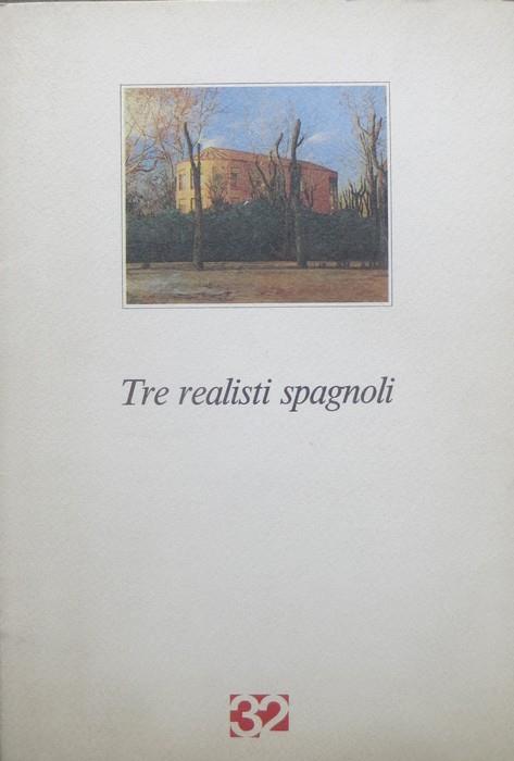 Tre realisti spagnoli: dal 20 gennaio al 14 febbraio 1987: opere di Clara Gangutia Antonio Maya Francisco Sebastián Nicolau