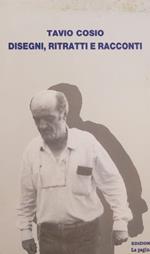 Tavio Cosio: disegni ritratti e racconti