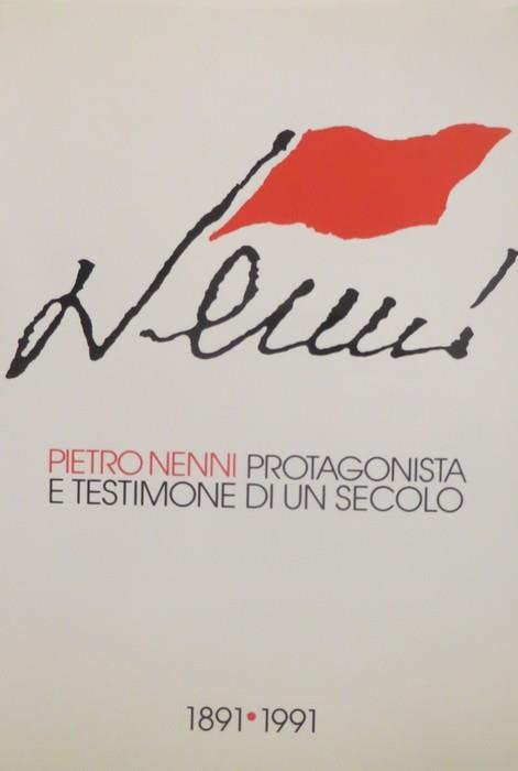 Pietro Nenni protagonista e testimone di un secolo: 1891-1991 - Bettino Craxi - copertina