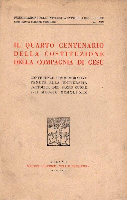 Il quarto centenario della costituzione della Compagnia di Gesù: conferenze commemorative tenute alla Università cattolica del Sacro Cuore 2-11 maggio 1941-19 - copertina