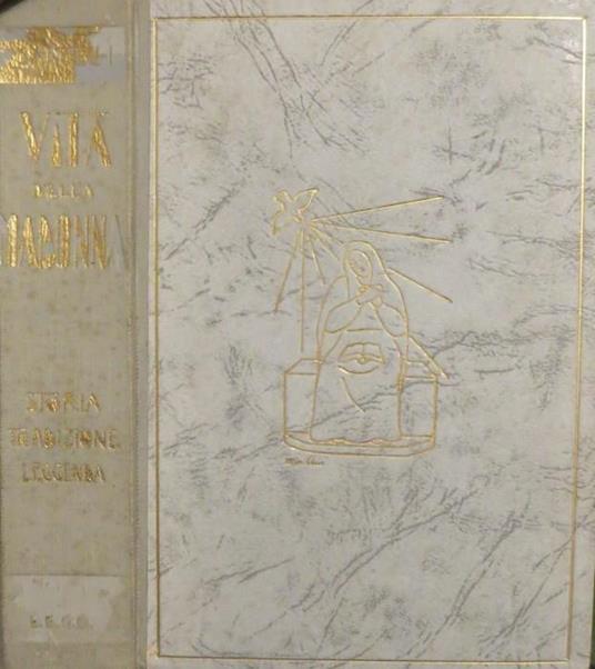 Vita della Madonna: Vangeli, tradizioni, leggenda. 2. ed.. Traduzioni in francese, inglese, tedesco - Arnolfo Santelli - copertina