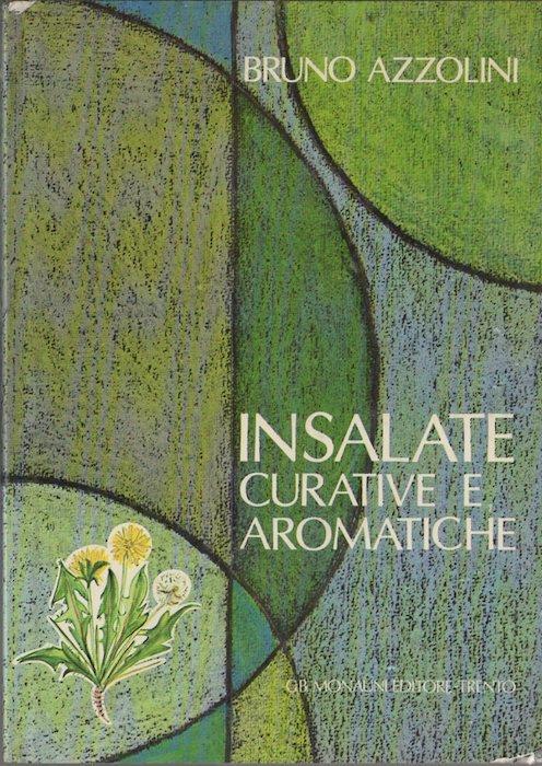 Insalate curative e aromatiche: descrizione e farmacologia di piante boschive, montane e di prato. Acquarelli di Pia Belli - Bruno Azzolini - copertina