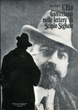 L' età giolittiana nelle lettere di Scipio Sighele. Collana di monografie XXIX - Maria Garbari - copertina