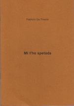 Mi t’ho spetàda