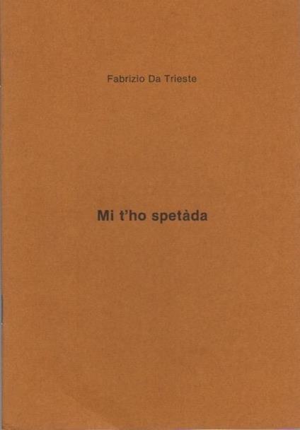 Mi t’ho spetàda - Fabrizio Da Trieste - copertina