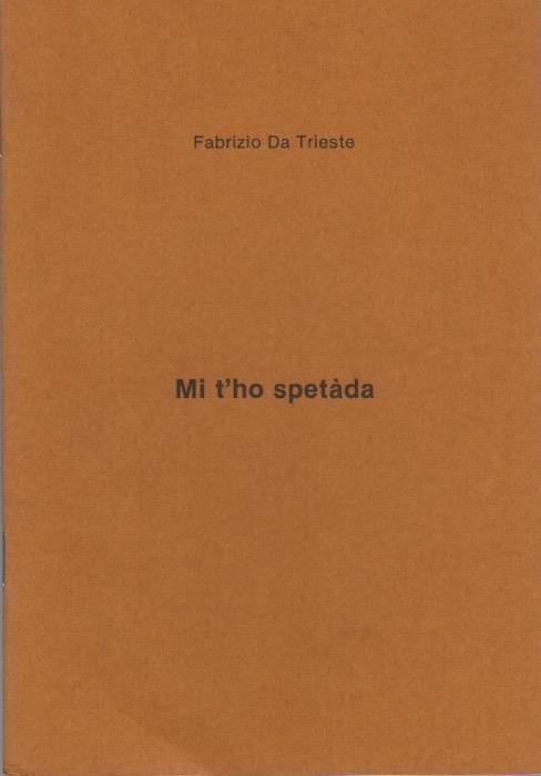 Mi t’ho spetàda - Fabrizio Da Trieste - copertina