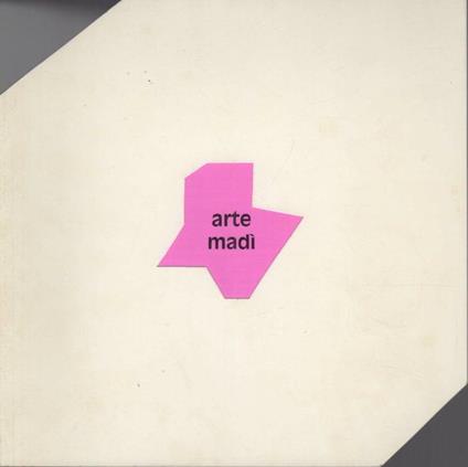 Arte madì. Catalogo della Mostra tenuta a Milano - copertina