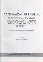 Nazionalismi di confine: il Trentino-Alto Adige dall’annessione italiana all’occupazione nazista (1918-1945): una documentazione bibliografica
