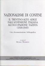 Nazionalismi di confine: il Trentino-Alto Adige dall’annessione italiana all’occupazione nazista (1918-1945): una documentazione bibliografica