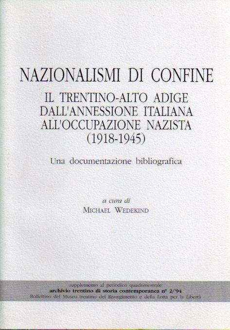 Nazionalismi di confine: il Trentino-Alto Adige dall’annessione italiana all’occupazione nazista (1918-1945): una documentazione bibliografica