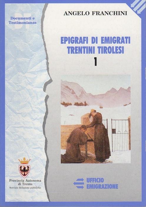 Epigrafi di emigrati trentini tirolesi. DT: Documenti e storia 1-2 - Angelo Franchini - copertina