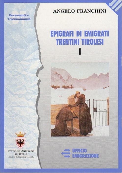 Epigrafi di emigrati trentini tirolesi. DT: Documenti e storia 1-2