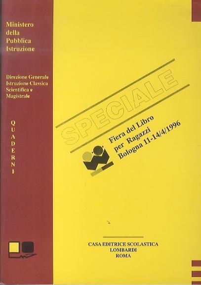 I licei per il futuro della scuola: giornate dell’Istruzione Classica, Scientifica e Magistrale. Fiera del libro per ragazzi: Bologna: 11-14 Aprile 1996 - copertina