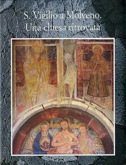 S. Vigilio a Molveno: una chiesa ritrovata - Enrico Cavada - copertina