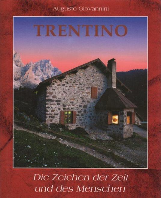 Trentino: die Zeichen der Zeit und des Menschen - Augusto Giovannini - copertina