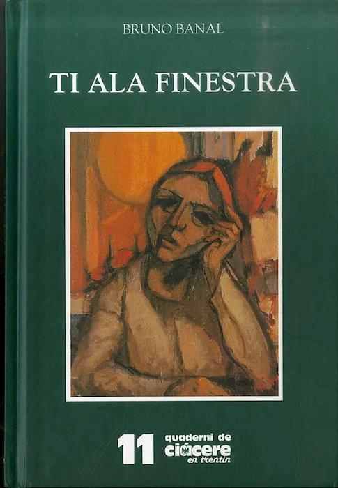 Ti ala finestra. Introduzione di Renzo Francescotti. Immagini da tele di Annamaria Rossi Zen - Bruno Banal - copertina