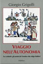 Viaggio nell’autonomia: tra i simboli e gli uomini del Trentino-Alto Adige/Südtirol