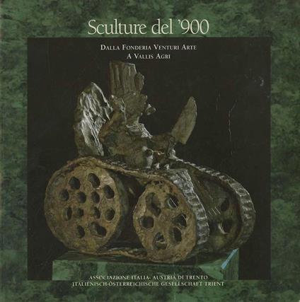 Sculture del ’900: dalla Fonderia Venturi Arte a Vallis Agri: Calliano, 19 settembre-23 novembre 1997 - Giuseppe Prosser - copertina