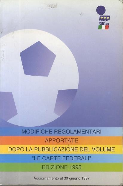 Modifiche regolamentari apportate dopo la pubblicazione del volume ”Le carte federali”. Aggiornamento al 30 giugno 1997 - copertina