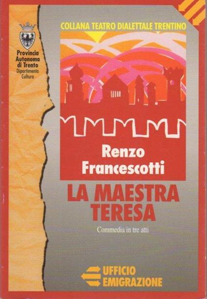 La maestra Teresa: commedia in tre atti in dialetto trentino. Collana di teatro dialettale trentino 27 - Renzo Francescotti - copertina