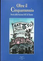 Oltre il Cinquantennio: storia della Sezione SAT di Trento