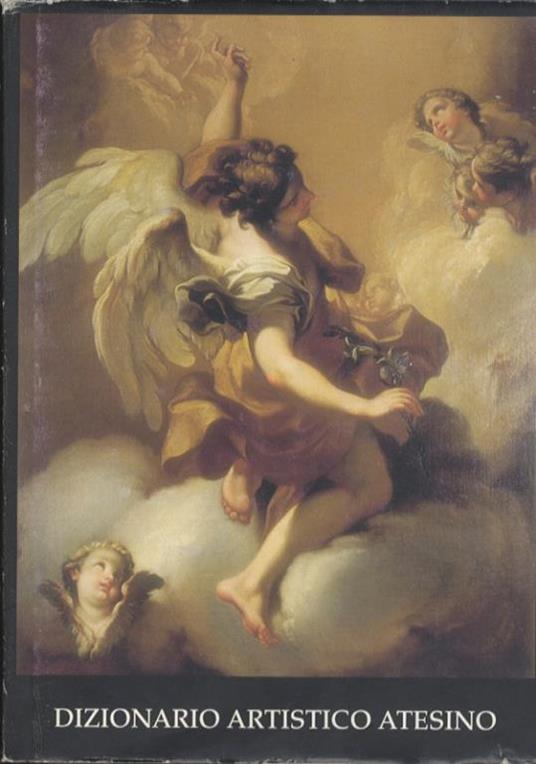 Dizionario biografico degli artisti atesini. Volume secondo: B - Nicolò Rasmo - copertina