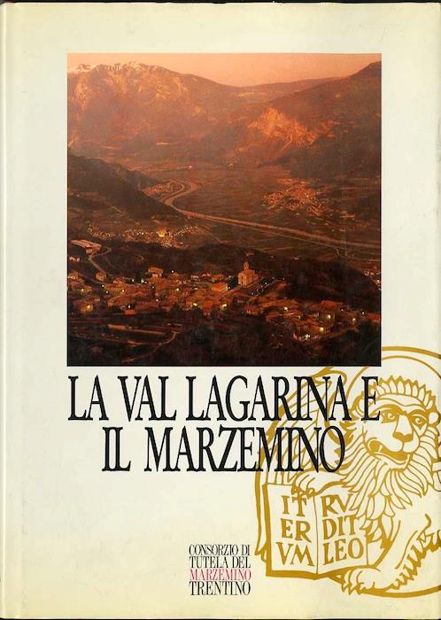 La Val Lagarina e il Marzemino. Coordinamento testi di Paolo Zanussi, ricerche storiche di Angelo Amadori, contributi di Umberto Benetti, Luigina Chiusole e Luigi Delpero