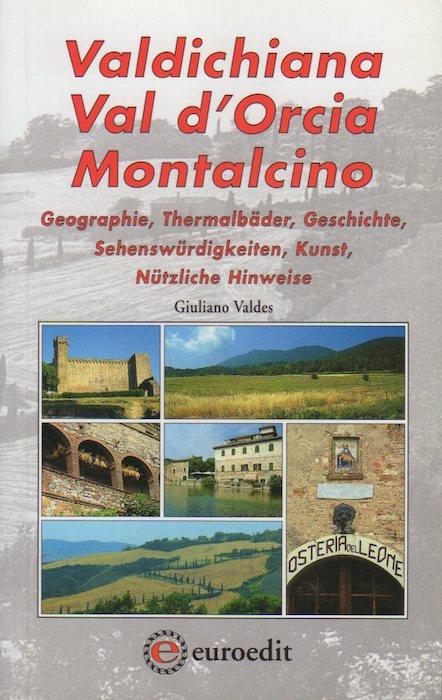 Valdichiana, Val d’Orcia, Montalcino: Geographie, Thermalbäder, Geschichte, Sehenswürdigkeiten, Kunst, Nützliche Hinweise