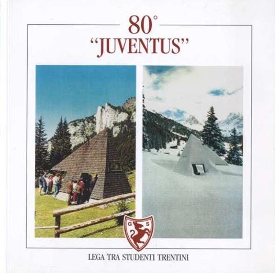 80° anniversario della ”Juventus” lega tra studenti trentini: 1919-1999 - copertina