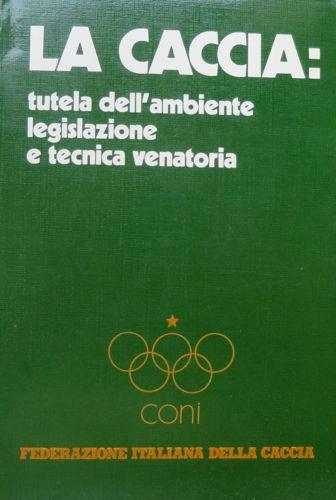La caccia: tutela dell’ambiente, legislazione e tecnica venatoria