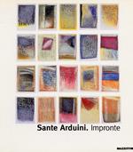 Sante Arduini. Impronte. Catalogo della mostra (Milano-Bergamo, 1999). Ediz. illustrata