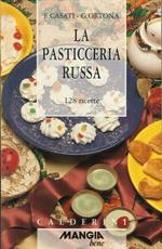 La pasticceria russa. 128 ricette