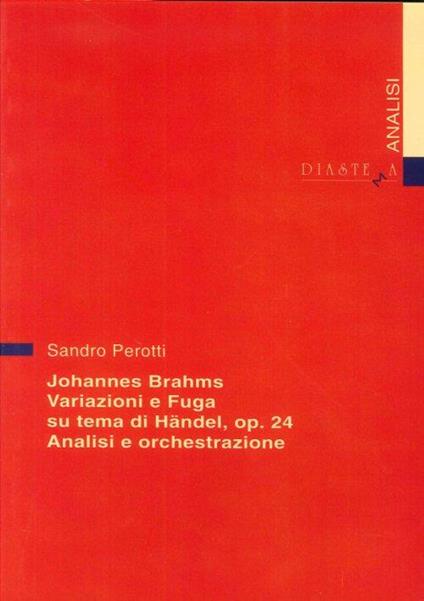 Johannes Brahms. Variazioni e fuga su un tema di Händel op. 24. Analisi e orchestrazione - Sandro Perotti - copertina