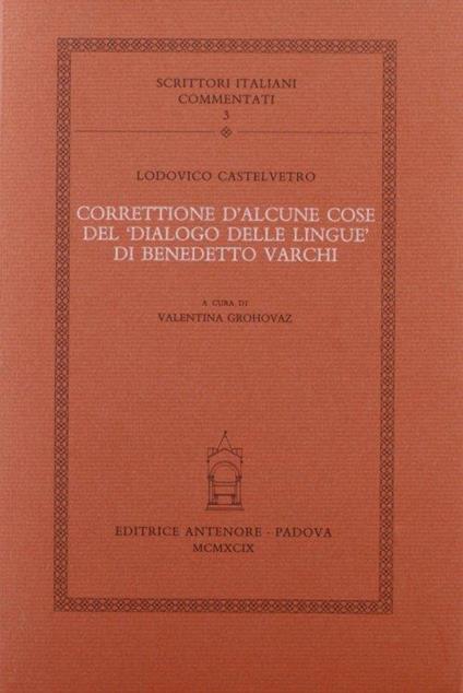 Correttione d'alcune cose del «Dialogo delle lingue» di Benedetto Varchi - Lodovico Castelvetro - copertina