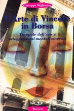 L' arte di vincere in borsa. Trappole dell'ego e atteggiamenti mentali vincenti