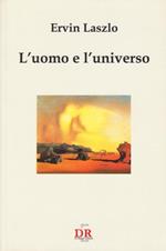 L' uomo e l'universo. Alla ricerca di una nuova visione