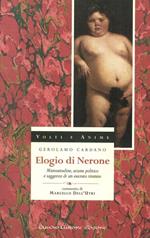 Elogio di Nerone. Mansuetudine, acume politico e saggezza di un esecrato tiranno