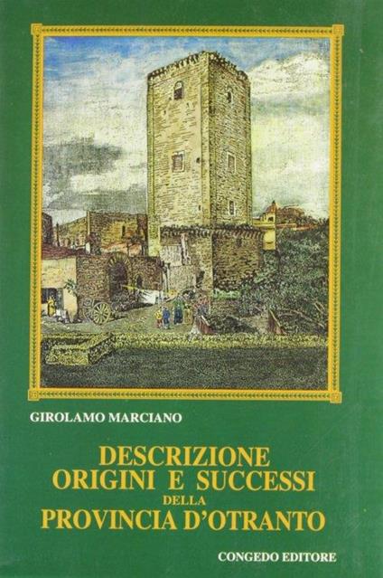 Descrizione, origini e successi della provincia d'Otranto - Girolamo Marciano - copertina
