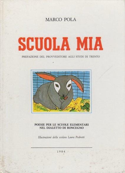 Scuola mia: poesie per le scuole elementari nel dialetto di Roncegno. Illustrazioni della scolara Laura Pedrotti - Marco Pola - copertina