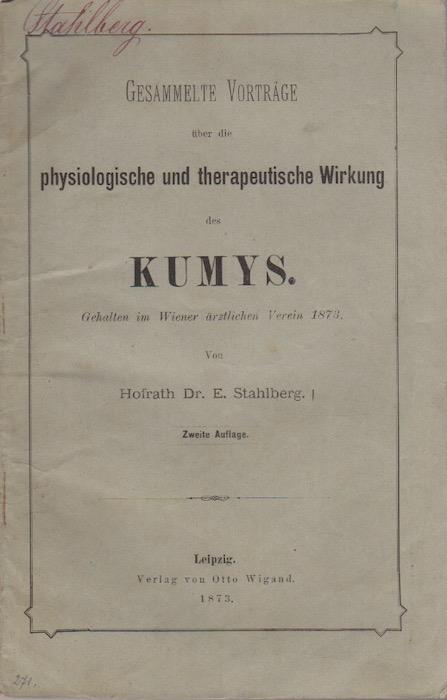 Gesammelte Vorträge über die physiologische und therapeutische Wirkung des Kumys: Gehalten in Wiener äartzlichen Verein 1873. Zweite Auflage