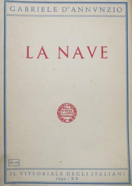 La nave. Volume 10. della sezione III: Tragedie, misteri e sogni. Opere di Gabriele D’Annunzio [28] - Gabriele D’Annunzio - copertina