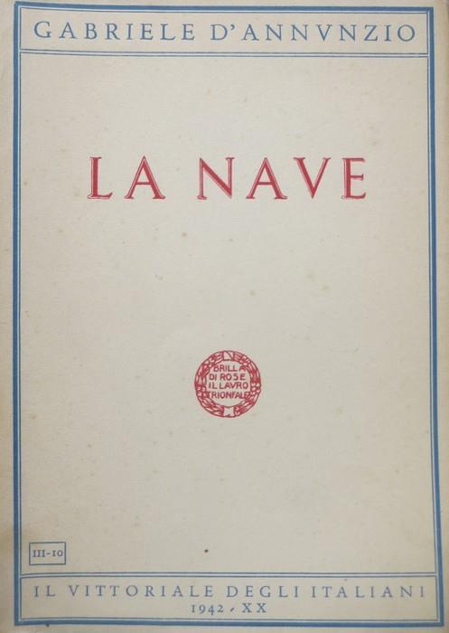 La nave. Volume 10. della sezione III: Tragedie, misteri e sogni. Opere di Gabriele D’Annunzio [28] - Gabriele D’Annunzio - copertina