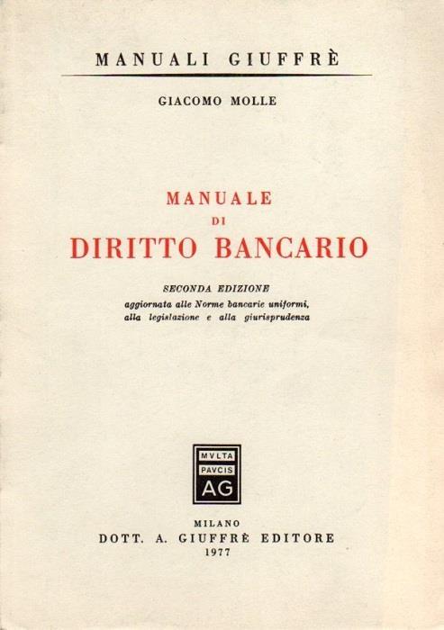 Manuale di diritto bancario. 2. ed. aggiornata alle norme bancarie uniformi alla legislazione e alla giurisprudenza. Manuali Giuffrè - Giacomo Molle - copertina