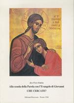 Alla scuola della parola con l’evangelo di Giovanni: che cercate?